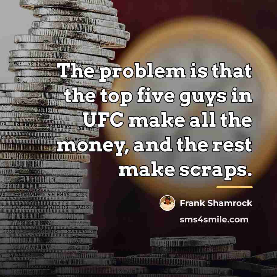 “The problem is that the top five guys in UFC…” quote by Frank Shamrock