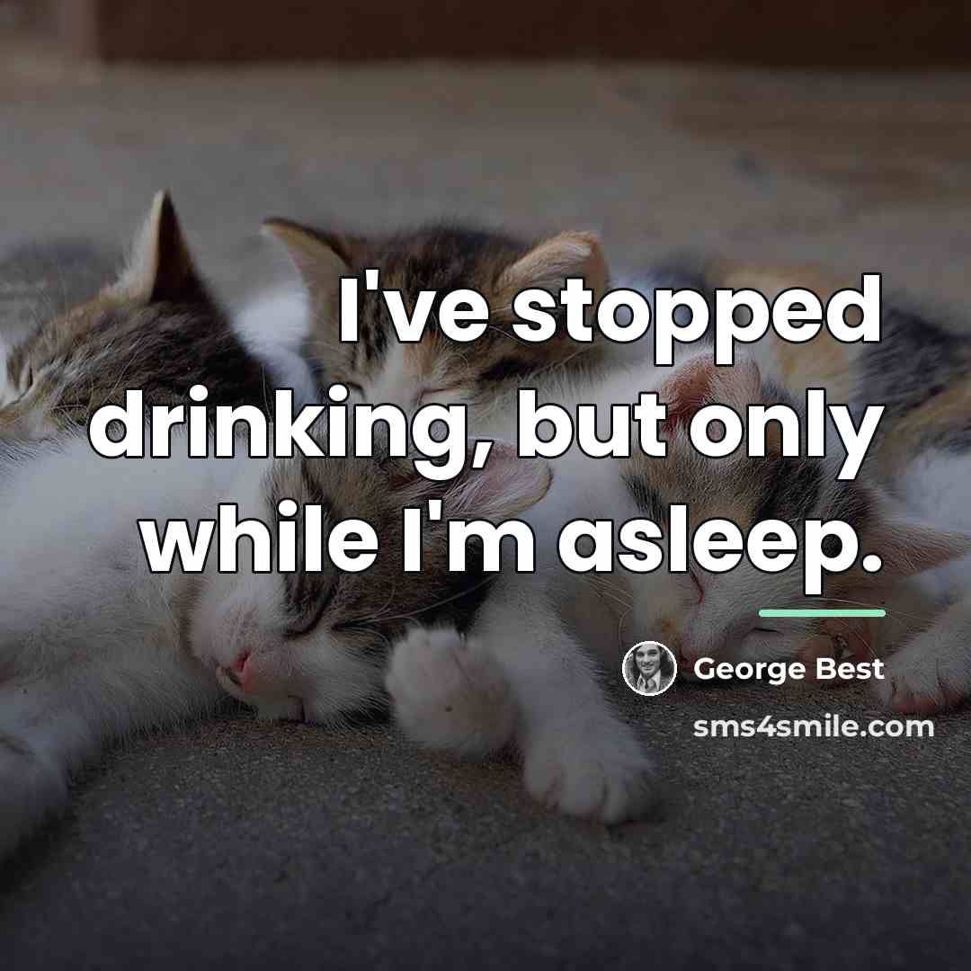 “I've stopped drinking, but only while I'm asleep.…” quote by George Best