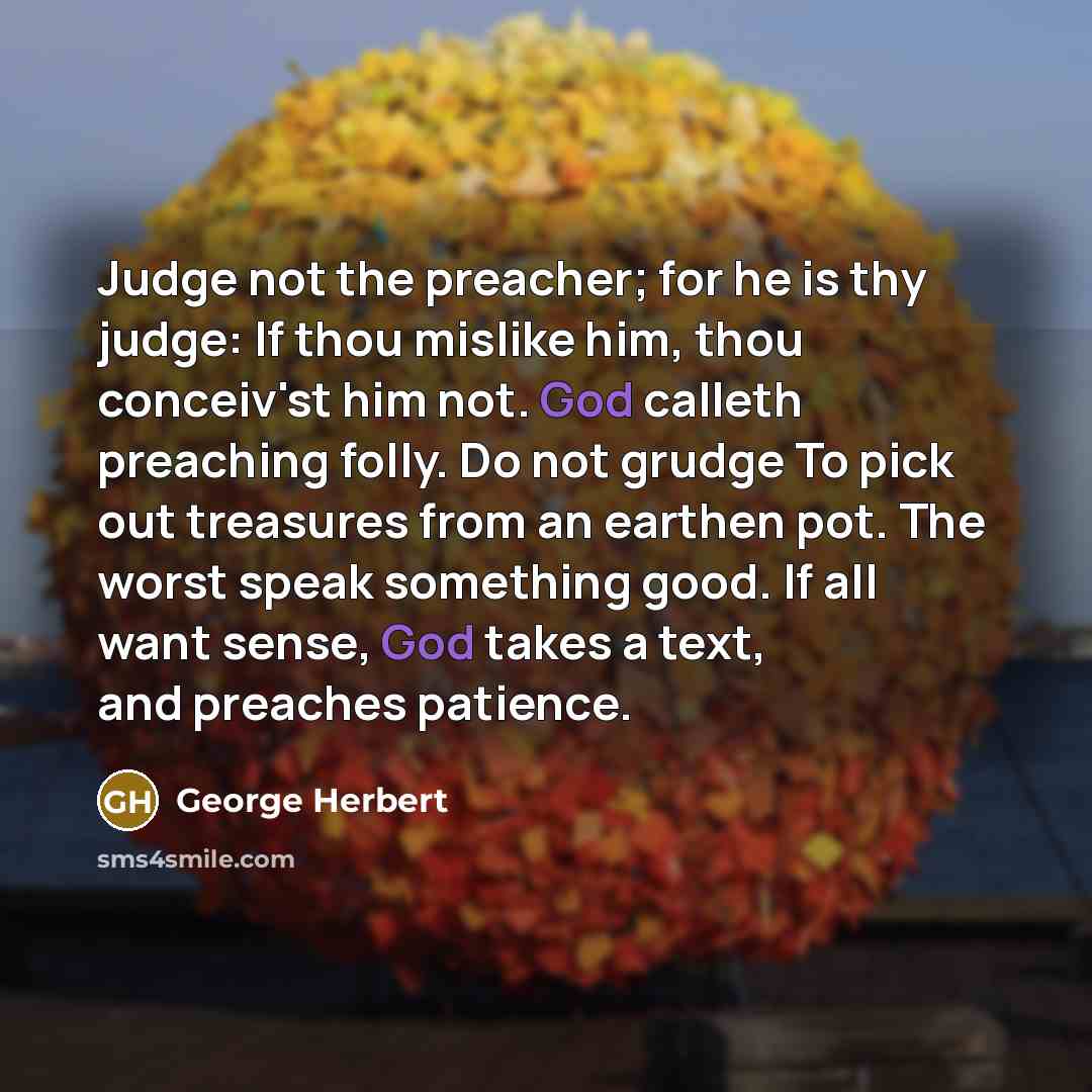 “Judge not the preacher; for he is thy judge: If…” quote by George Herbert