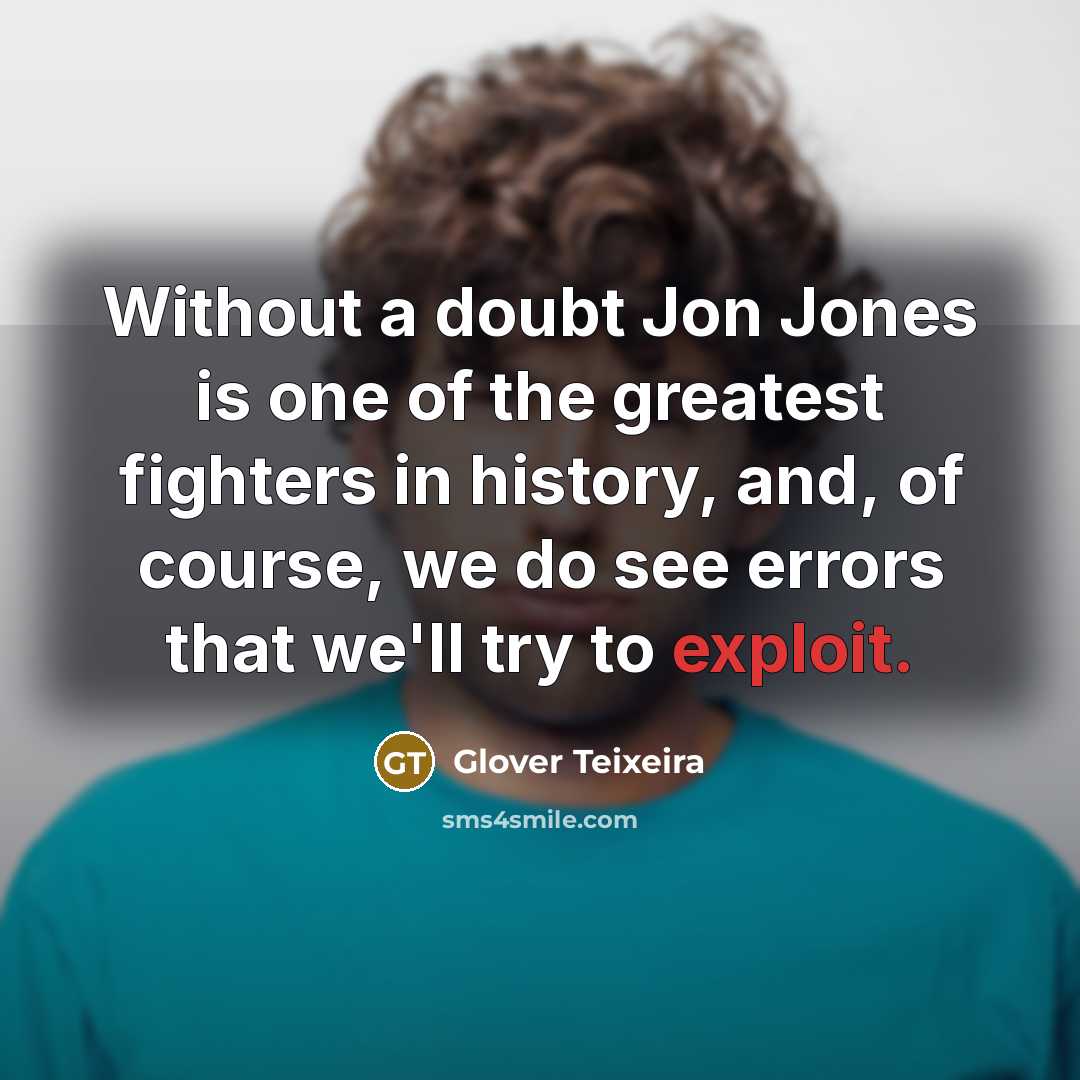 “Without a doubt Jon Jones is one of the greatest…” quote by Glover Teixeira