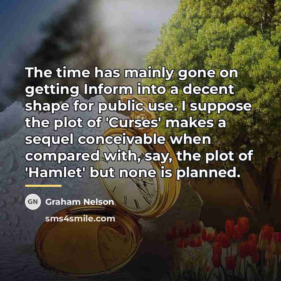 “The time has mainly gone on getting Inform into a…” quote by Graham Nelson