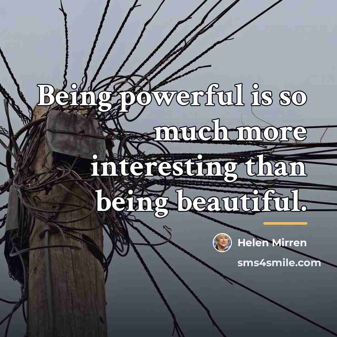 “Being powerful is so much more interesting than being beautiful.…” quote by Helen Mirren