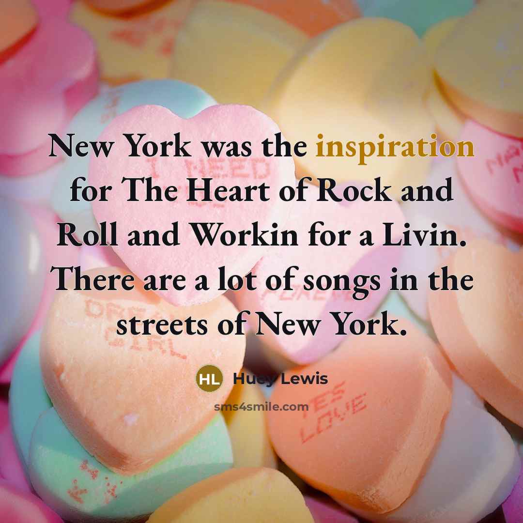 “New York was the inspiration for The Heart of Rock…” quote by Huey Lewis
