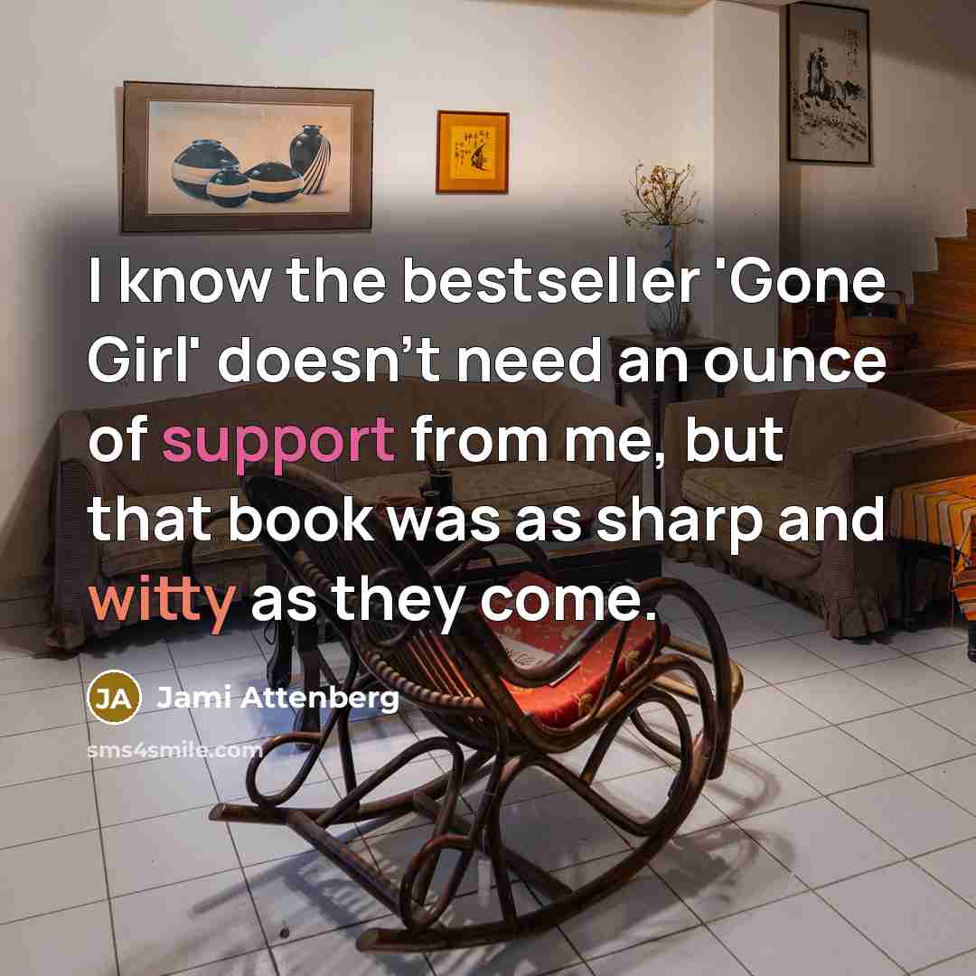 “I know the bestseller 'Gone Girl' doesn't need an ounce…” quote by Jami Attenberg