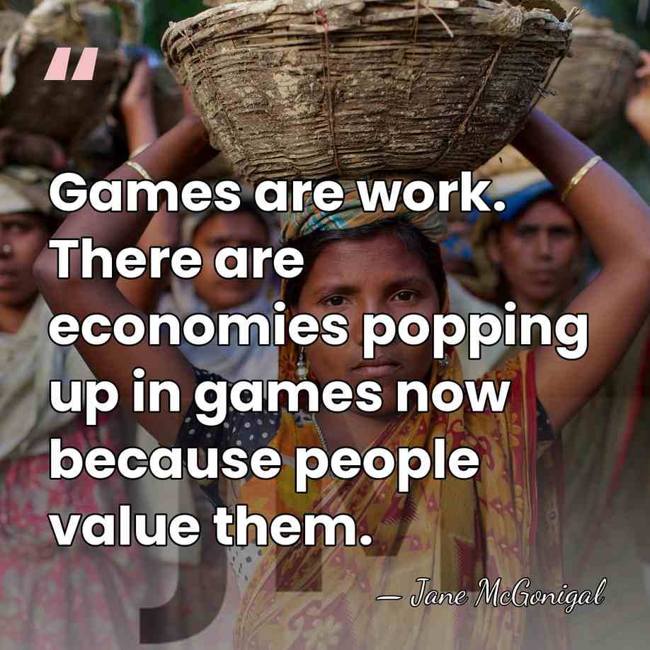 Games are work. There are economies popping up in games now because&hellip; - Jane McGonigal