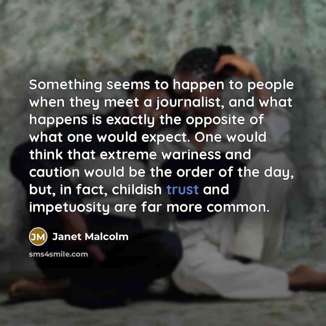 “Something seems to happen to people when they meet a…” quote by Janet Malcolm