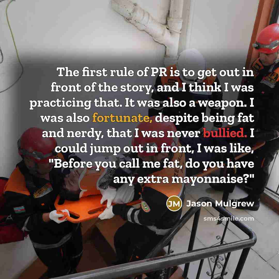 “The first rule of PR is to get out in…” quote by Jason Mulgrew