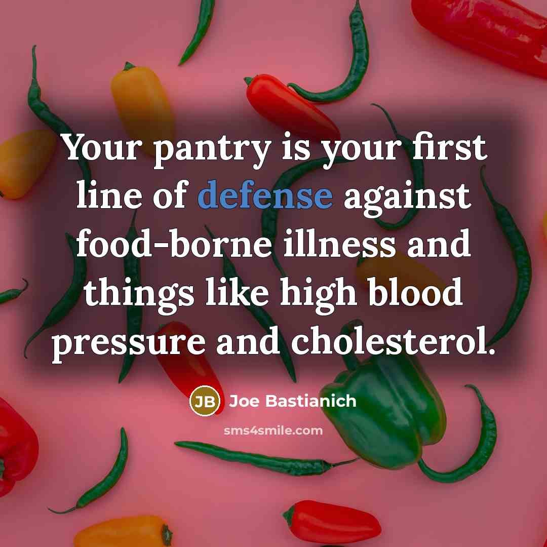 “Your pantry is your first line of defense against food-borne…” quote by Joe Bastianich