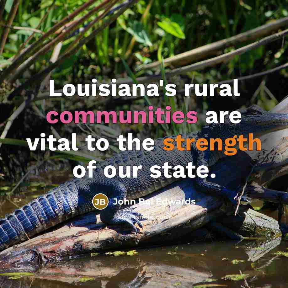 “Louisiana's rural communities are vital to the strength of our…” quote by John Bel Edwards