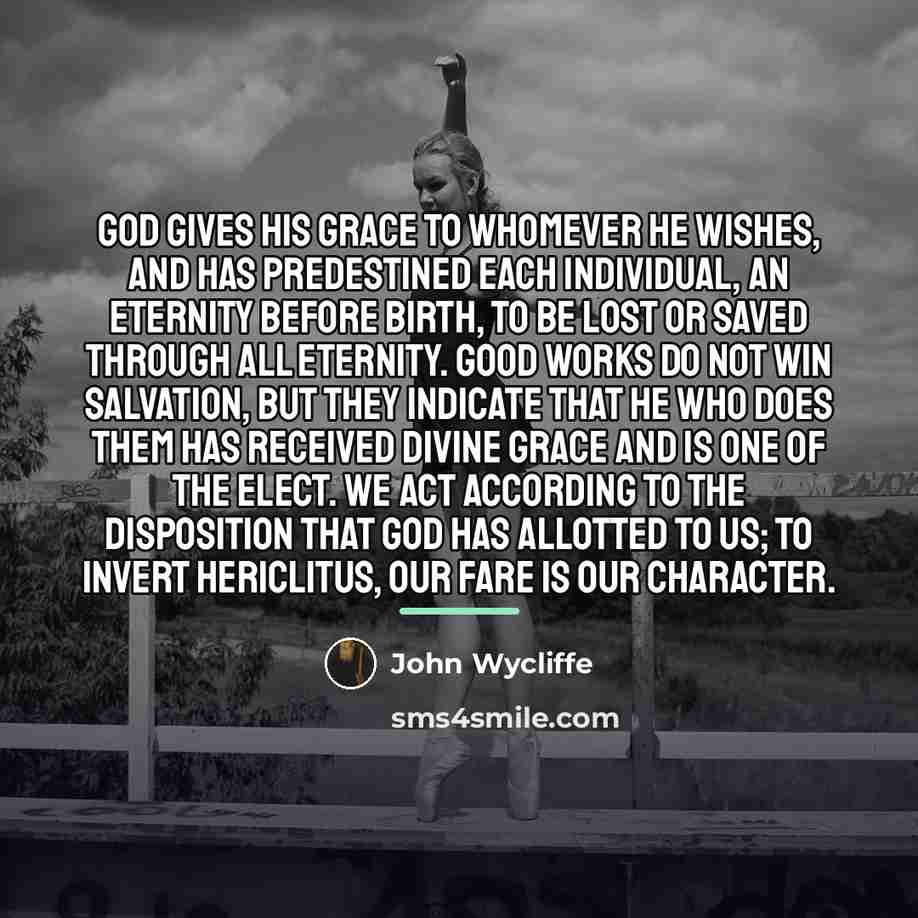 “God gives His grace to whomever He wishes, and has…” quote by John Wycliffe
