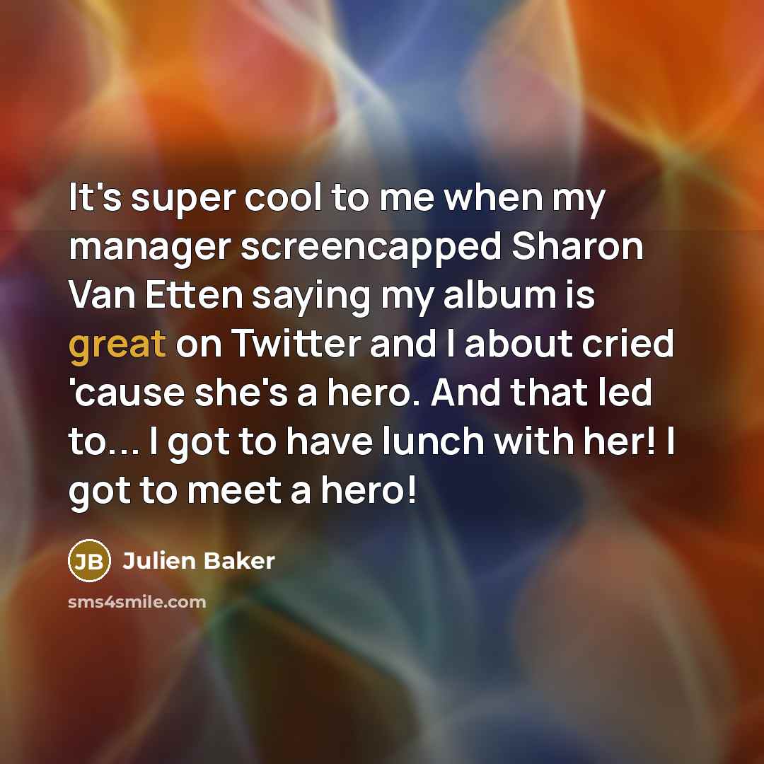 “It's super cool to me when my manager screencapped Sharon…” quote by Julien Baker
