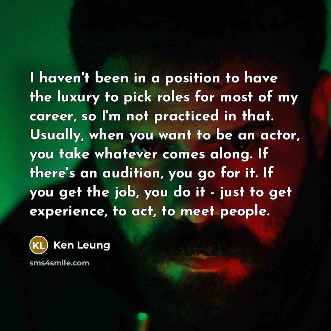 “I haven't been in a position to have the luxury…” quote by Ken Leung