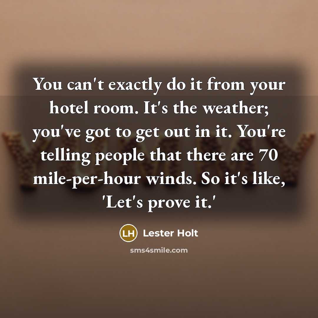 “You can't exactly do it from your hotel room. It's…” quote by Lester Holt
