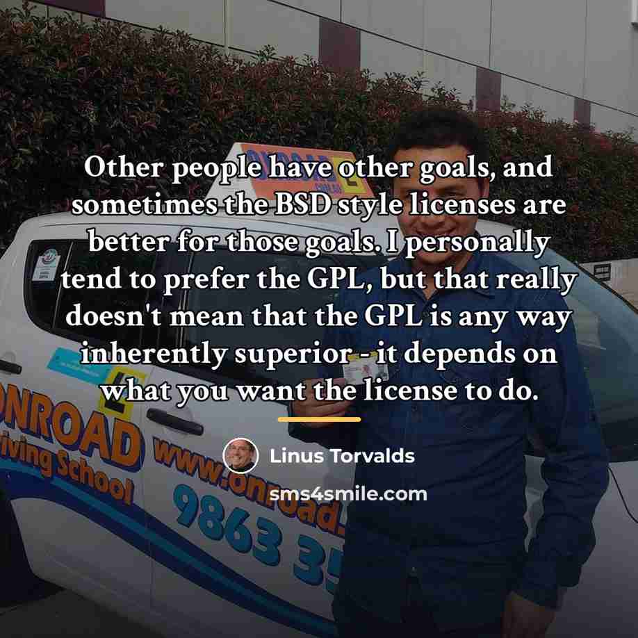 “Other people have other goals, and sometimes the BSD style…” quote by Linus Torvalds