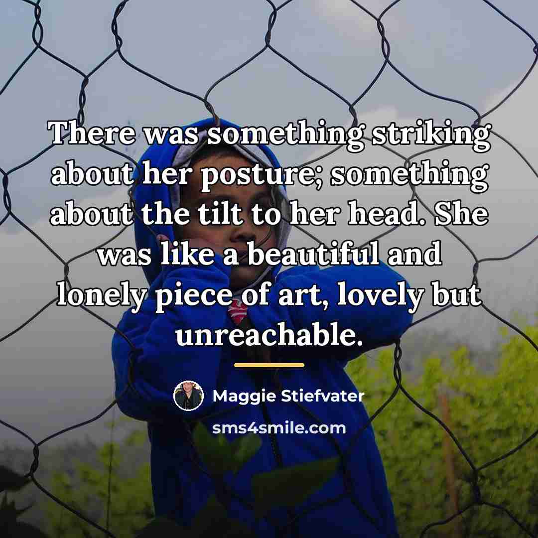 “There was something striking about her posture; something about the…” quote by Maggie Stiefvater