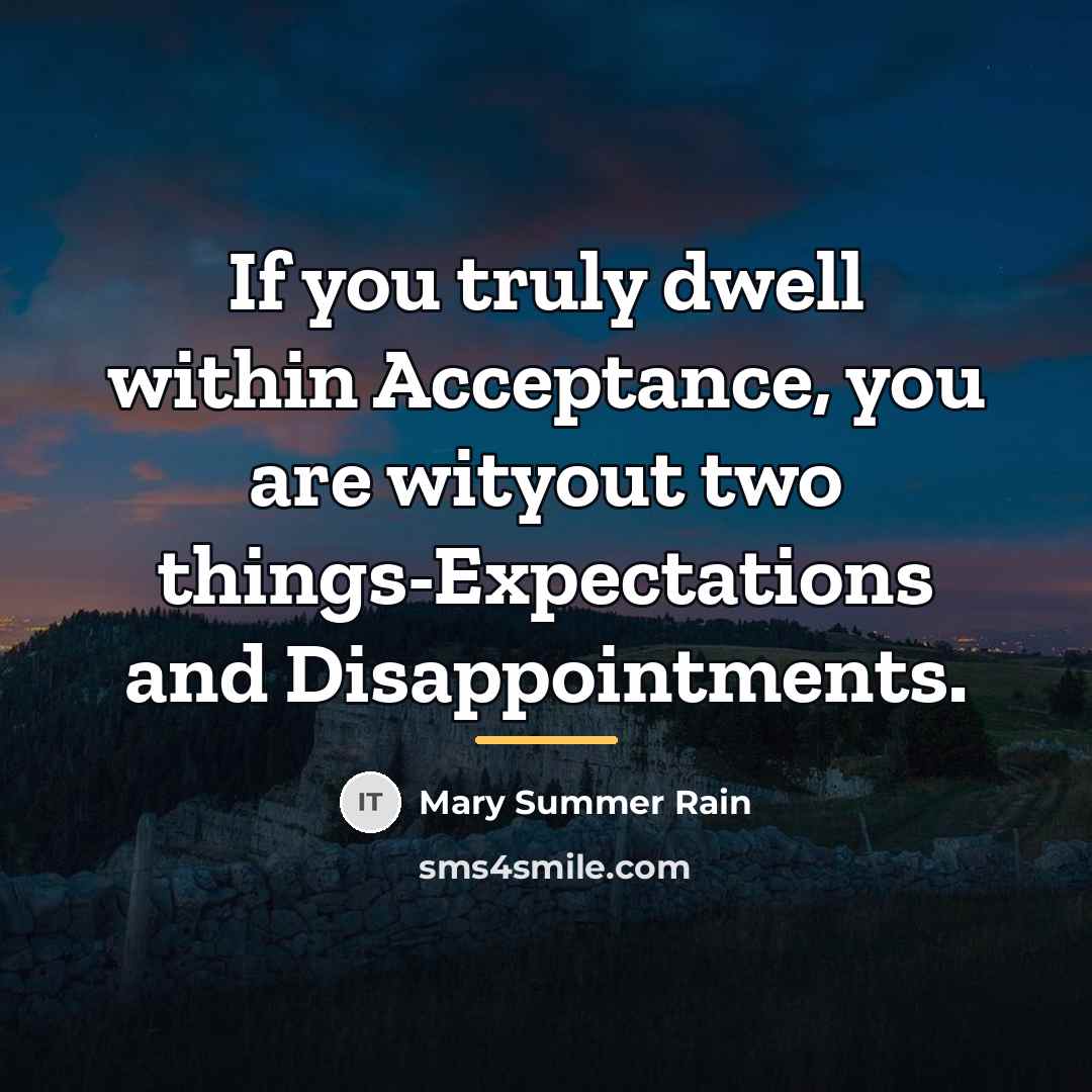 “If you truly dwell within Acceptance, you are wityout two…” quote by Mary Summer Rain
