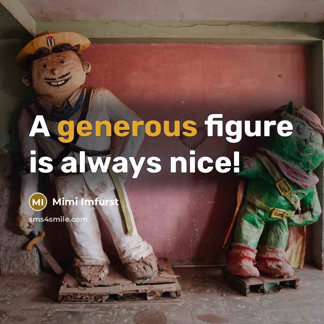 “A generous figure is always nice!…” quote by Mimi Imfurst