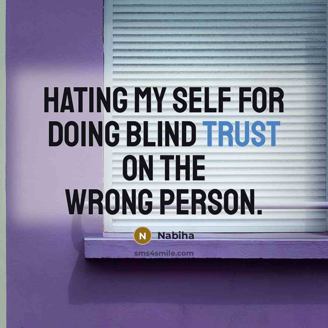 “Hating my self for doing blind trust on the wrong…” quote by Nabiha