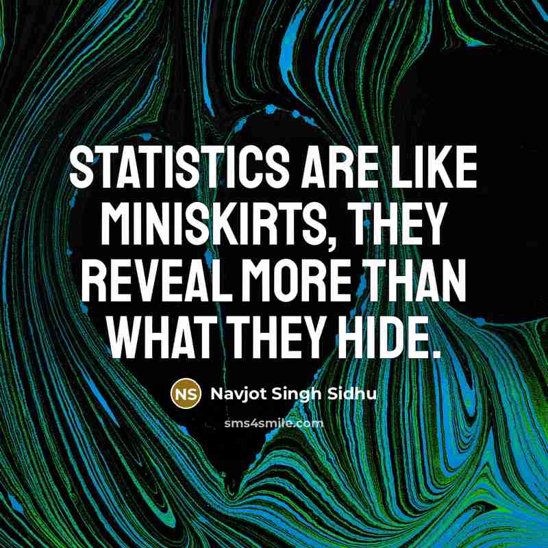 “Statistics are like miniskirts, they reveal more than what they…” quote by Navjot Singh Sidhu