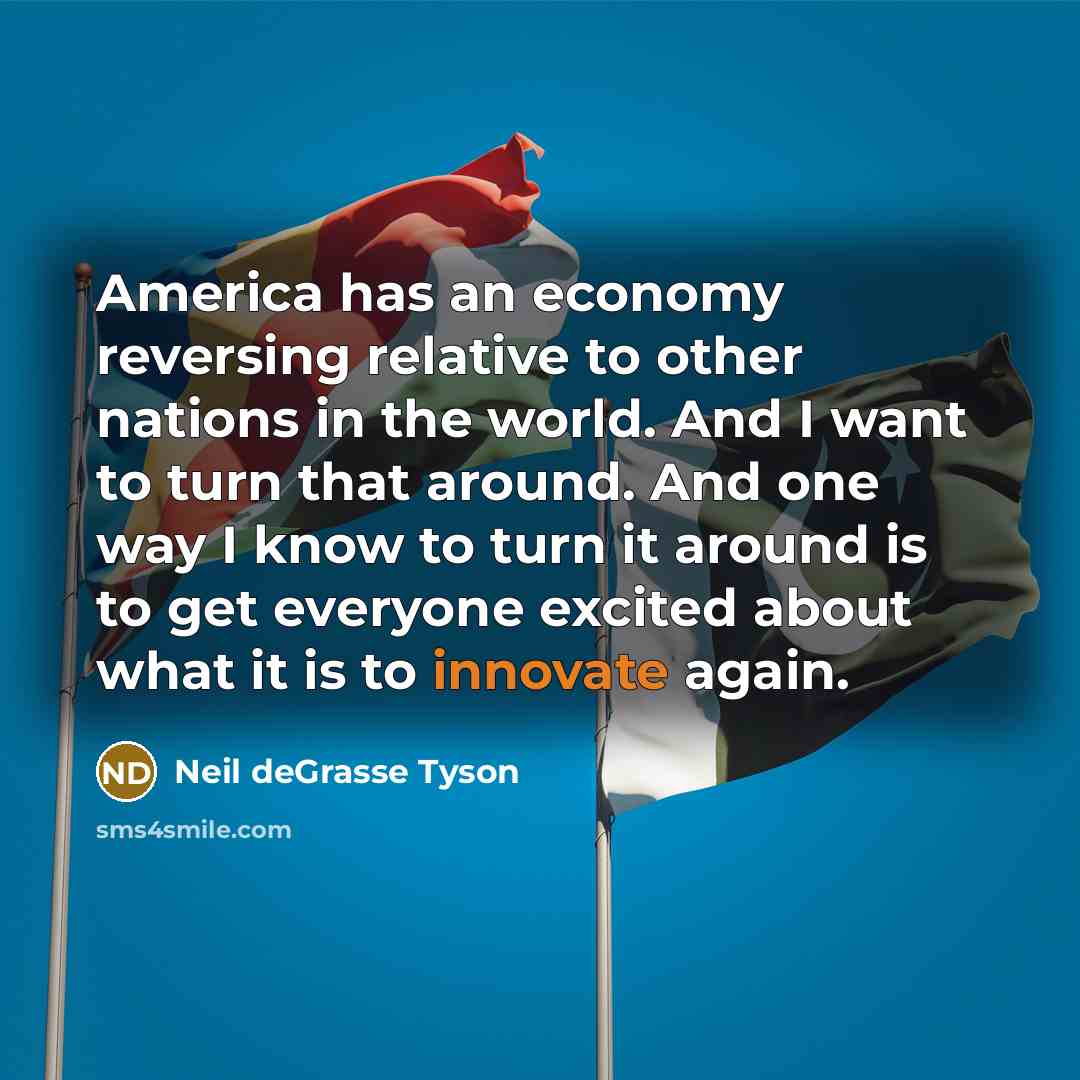 “America has an economy reversing relative to other nations in…” quote by Neil deGrasse Tyson