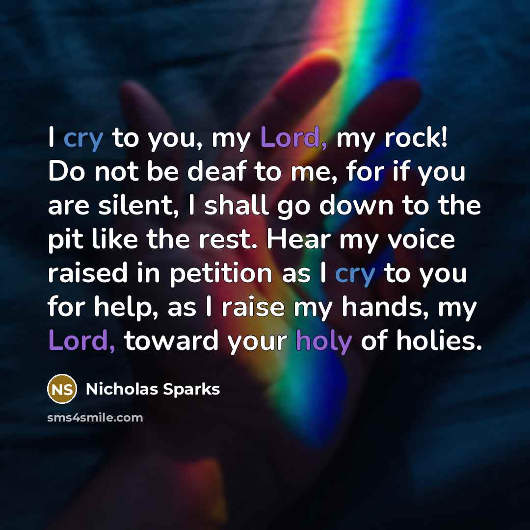“I cry to you, my Lord, my rock! Do not…” quote by Nicholas Sparks