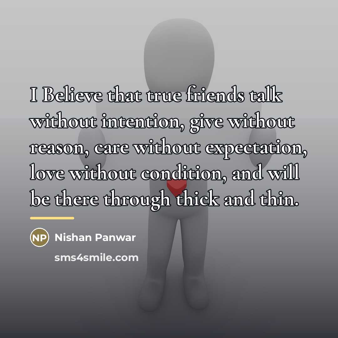 “I Believe that true friends talk without intention, give without…” quote by Nishan Panwar