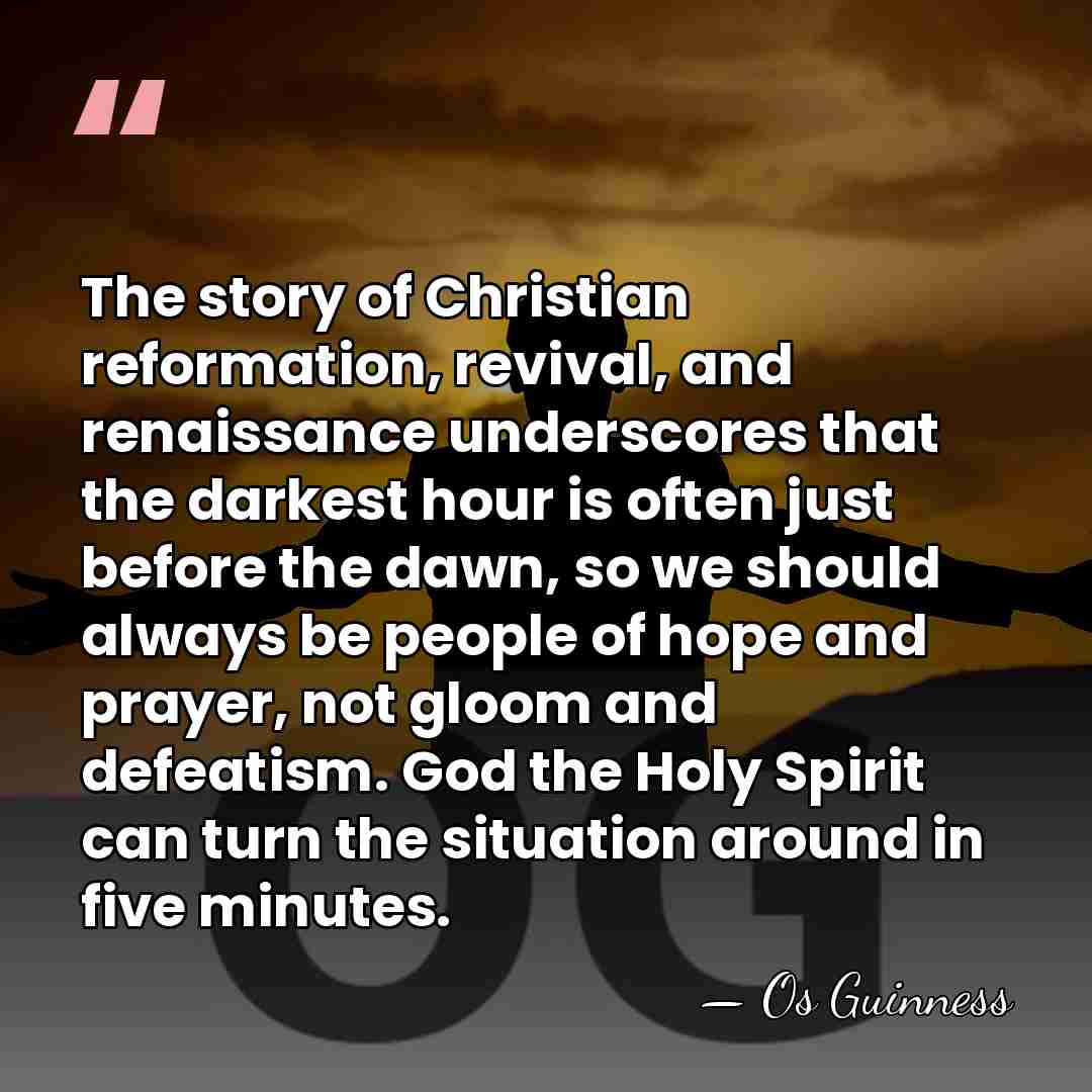 The story of Christian reformation, revival, and renaissance underscores that the darkest&hellip; - Os Guinness