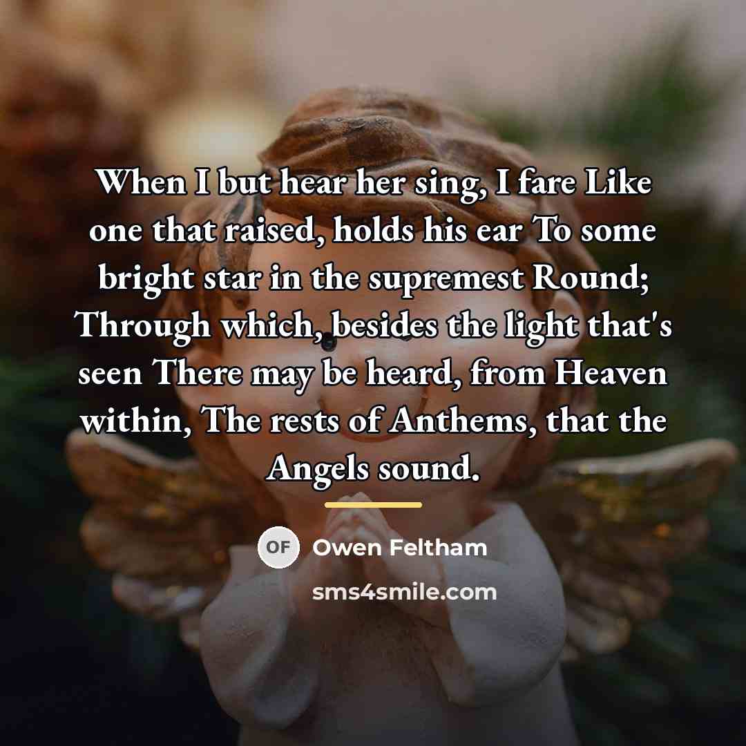 “When I but hear her sing, I fare Like one…” quote by Owen Feltham