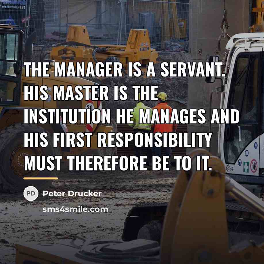 “The manager is a servant. His master is the institution…” quote by Peter Drucker