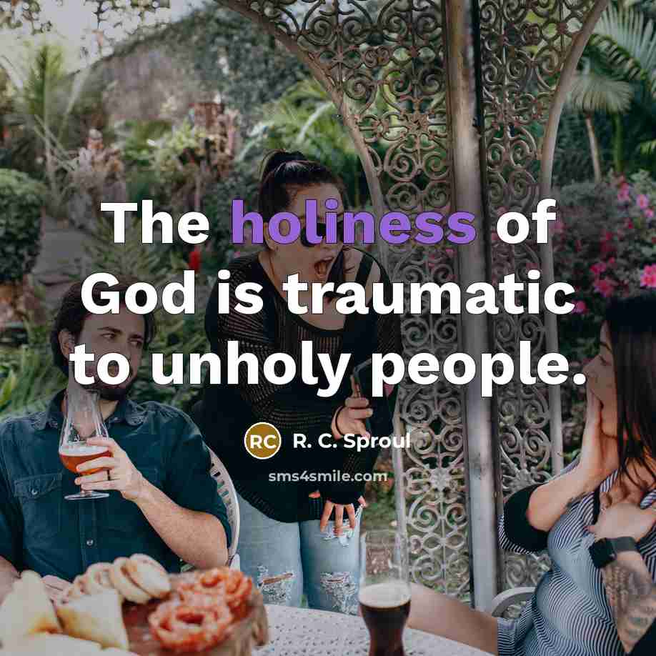 “The holiness of God is traumatic to unholy people.…” quote by R. C. Sproul