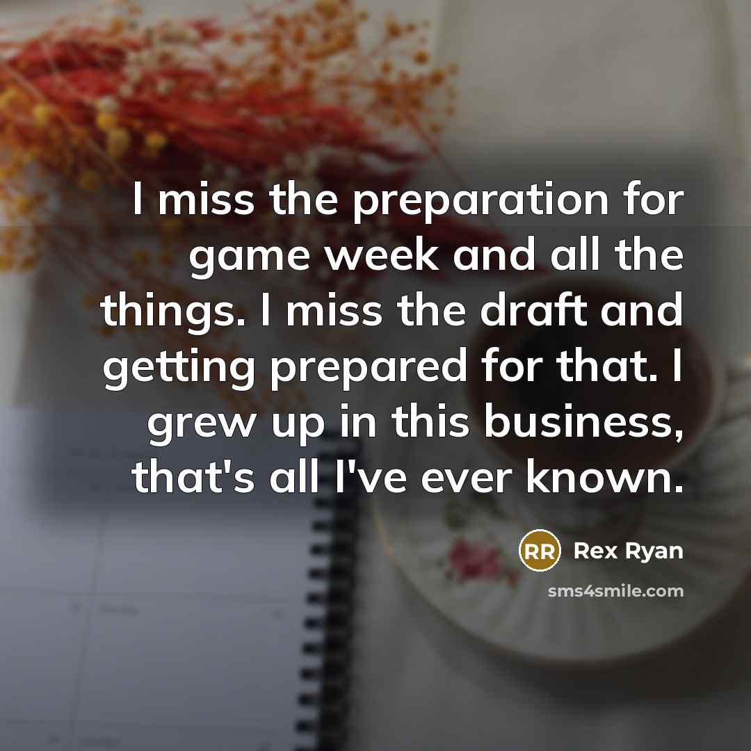 “I miss the preparation for game week and all the…” quote by Rex Ryan