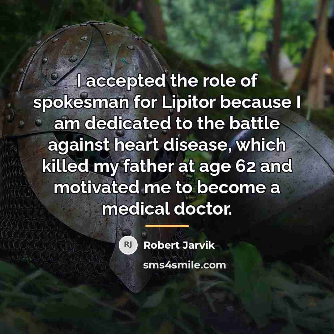 “I accepted the role of spokesman for Lipitor because I…” quote by Robert Jarvik