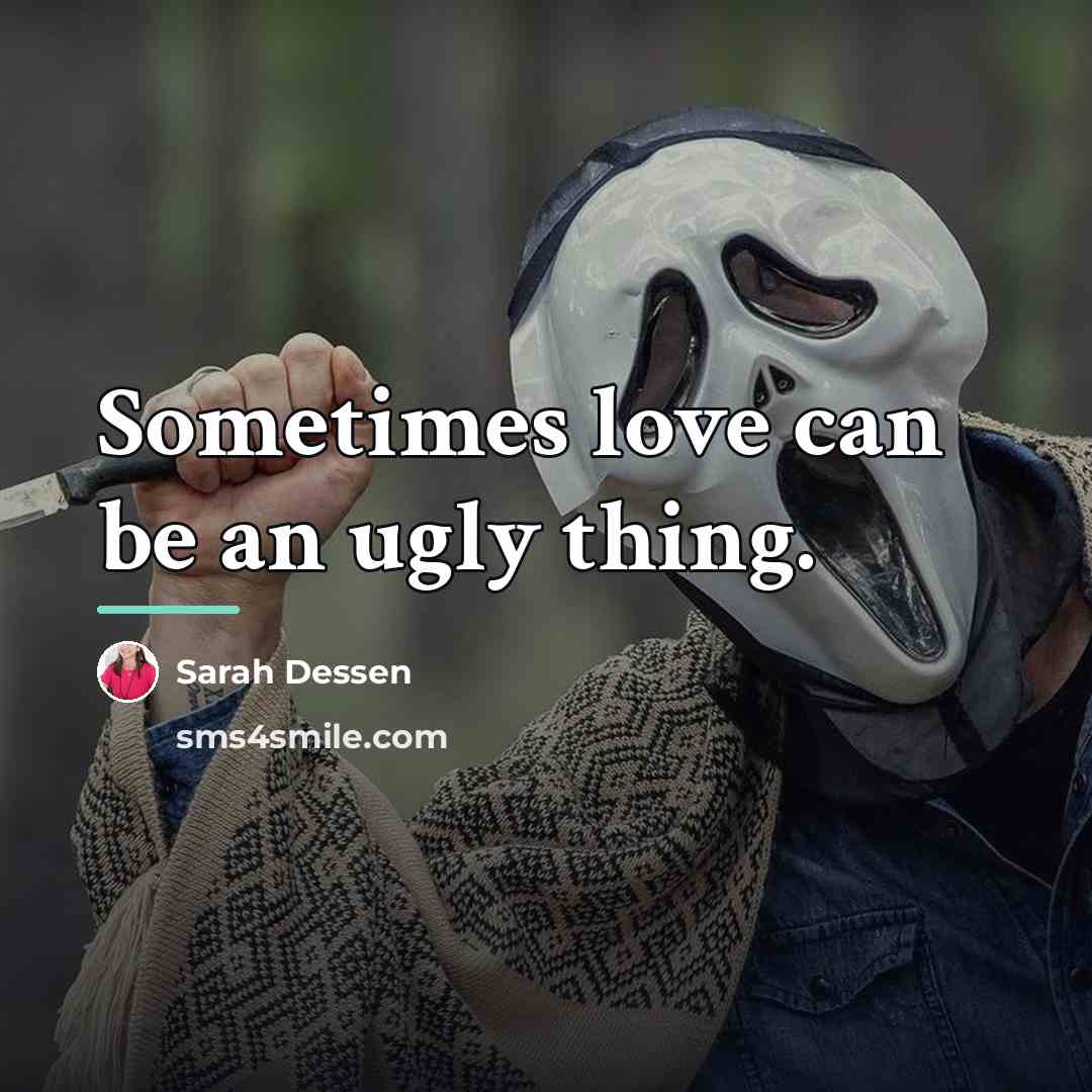 “Sometimes love can be an ugly thing.…” quote by Sarah Dessen