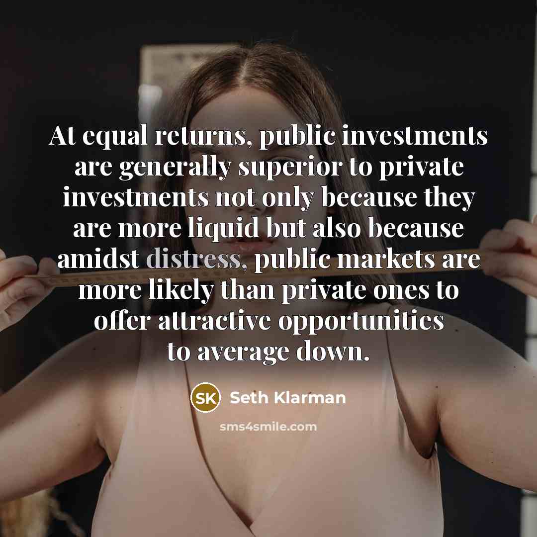 “At equal returns, public investments are generally superior to private…” quote by Seth Klarman