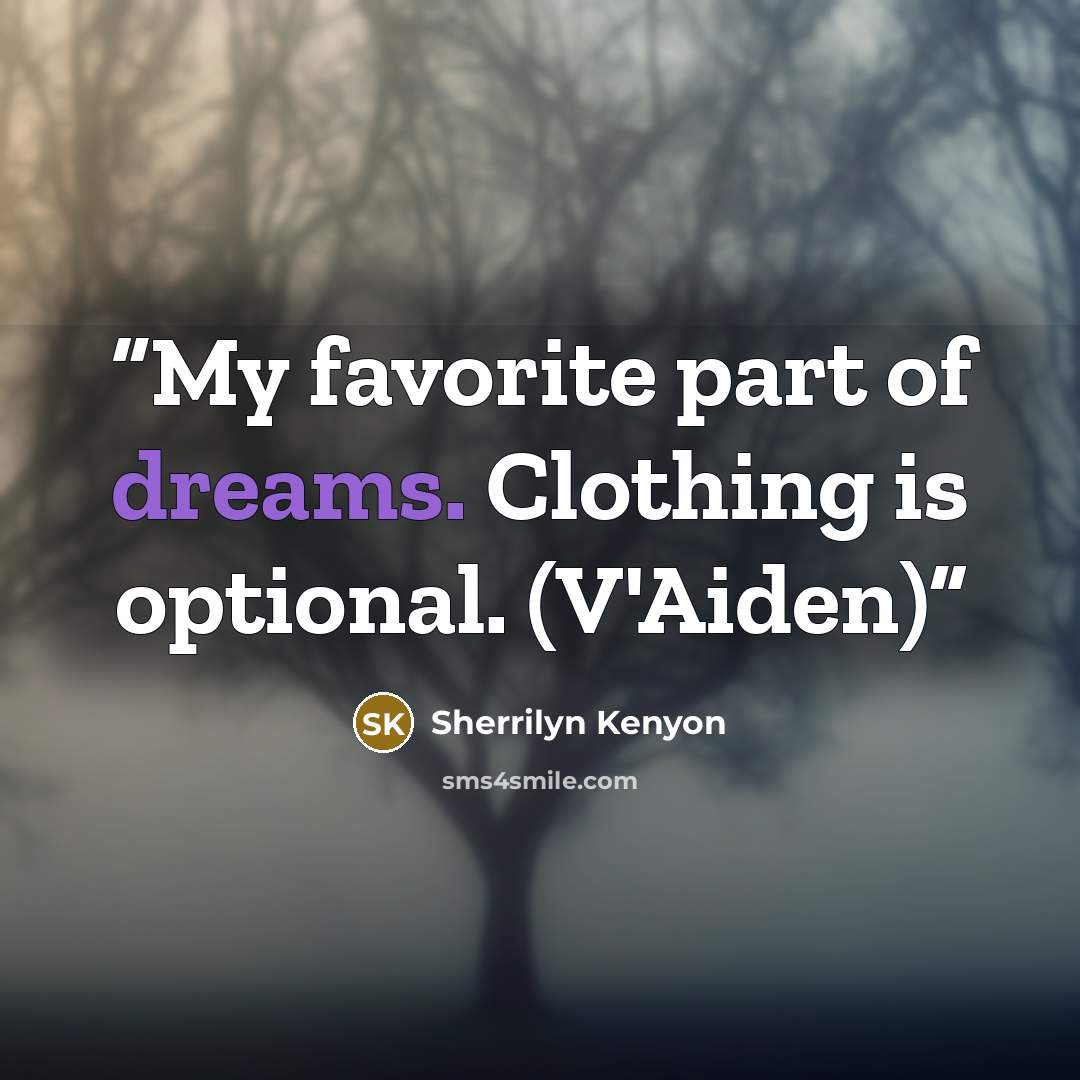 “My favorite part of dreams. Clothing is optional. (V'Aiden)” quote by Sherrilyn Kenyon
