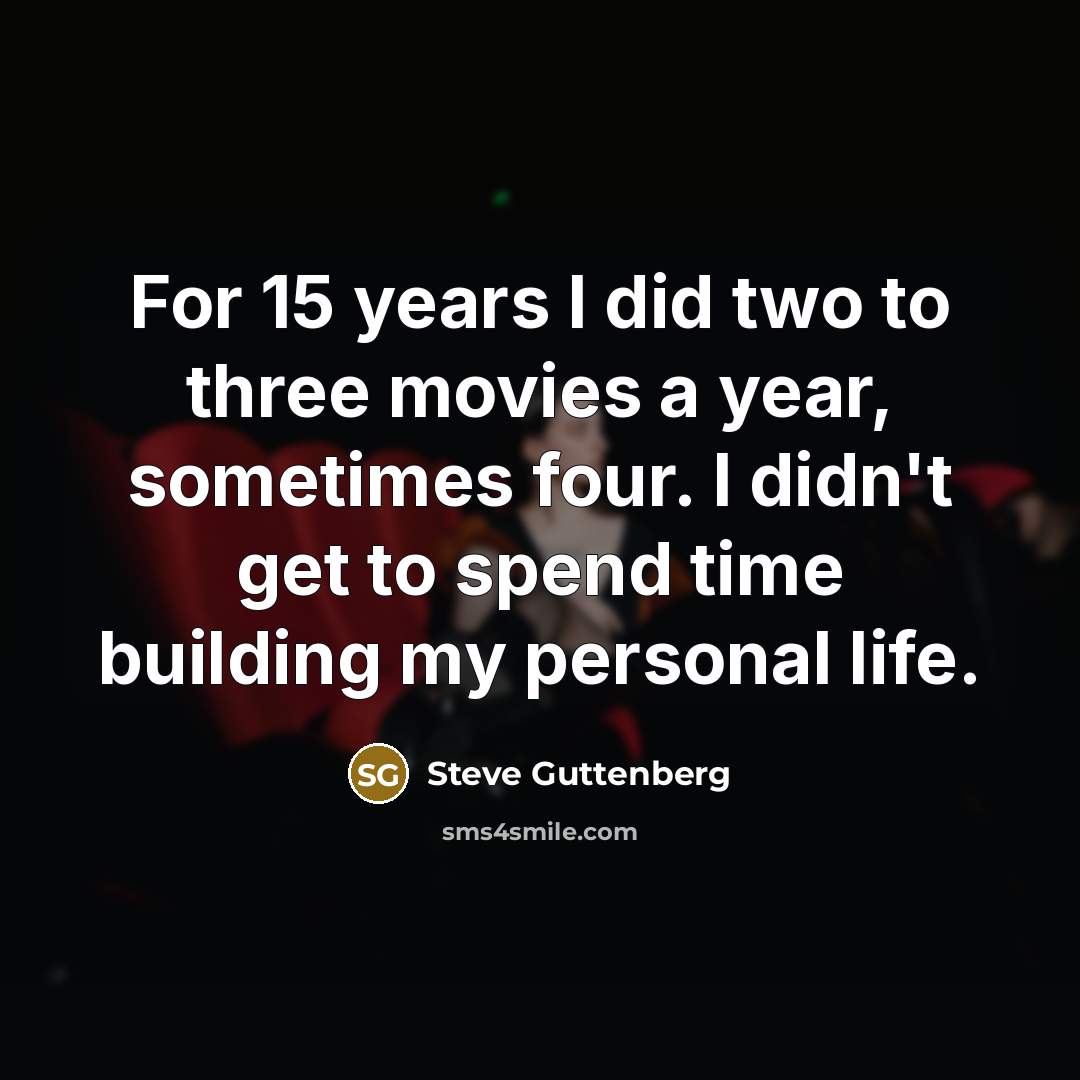 “For 15 years I did two to three movies a…” quote by Steve Guttenberg