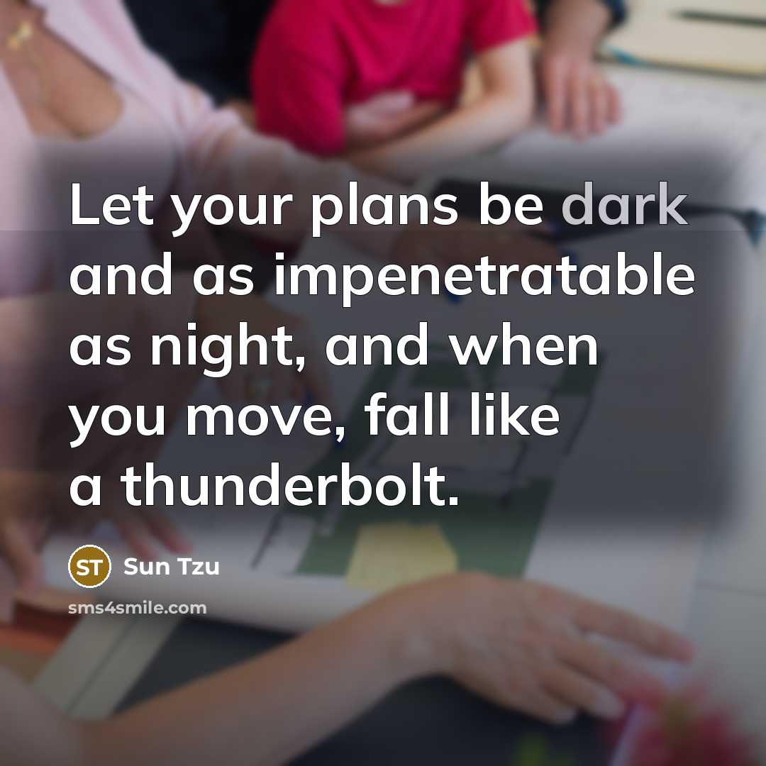 “Let your plans be dark and as impenetratable as night,…” quote by Sun Tzu