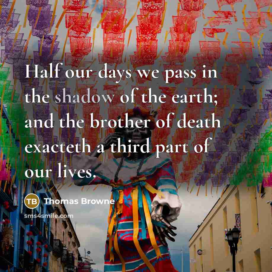 “Half our days we pass in the shadow of the…” quote by Thomas Browne