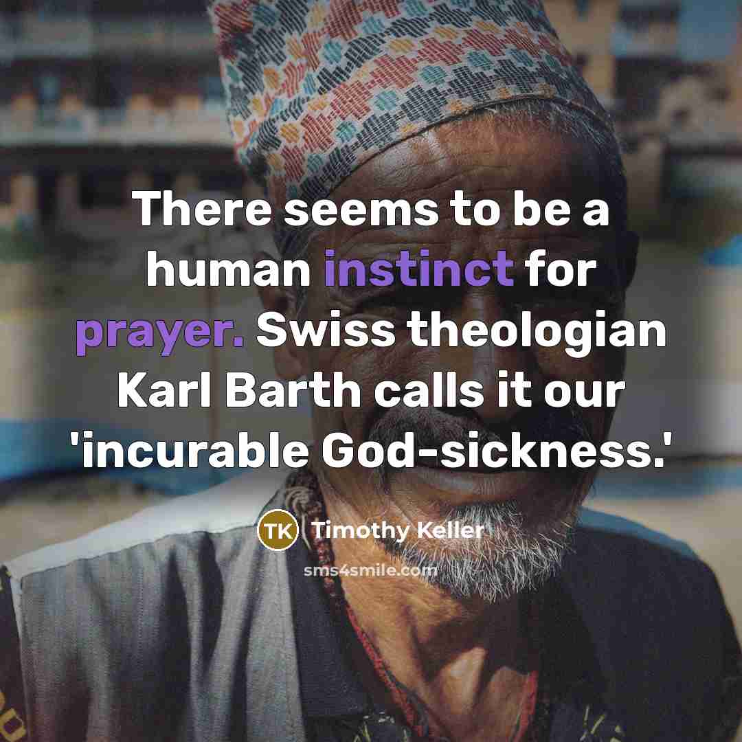 “There seems to be a human instinct for prayer. Swiss…” quote by Timothy Keller