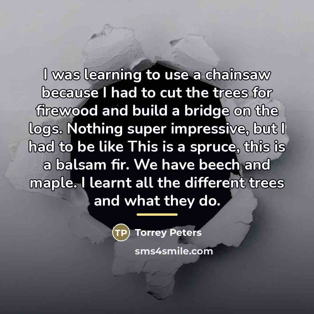 “I was learning to use a chainsaw because I had…” quote by Torrey Peters