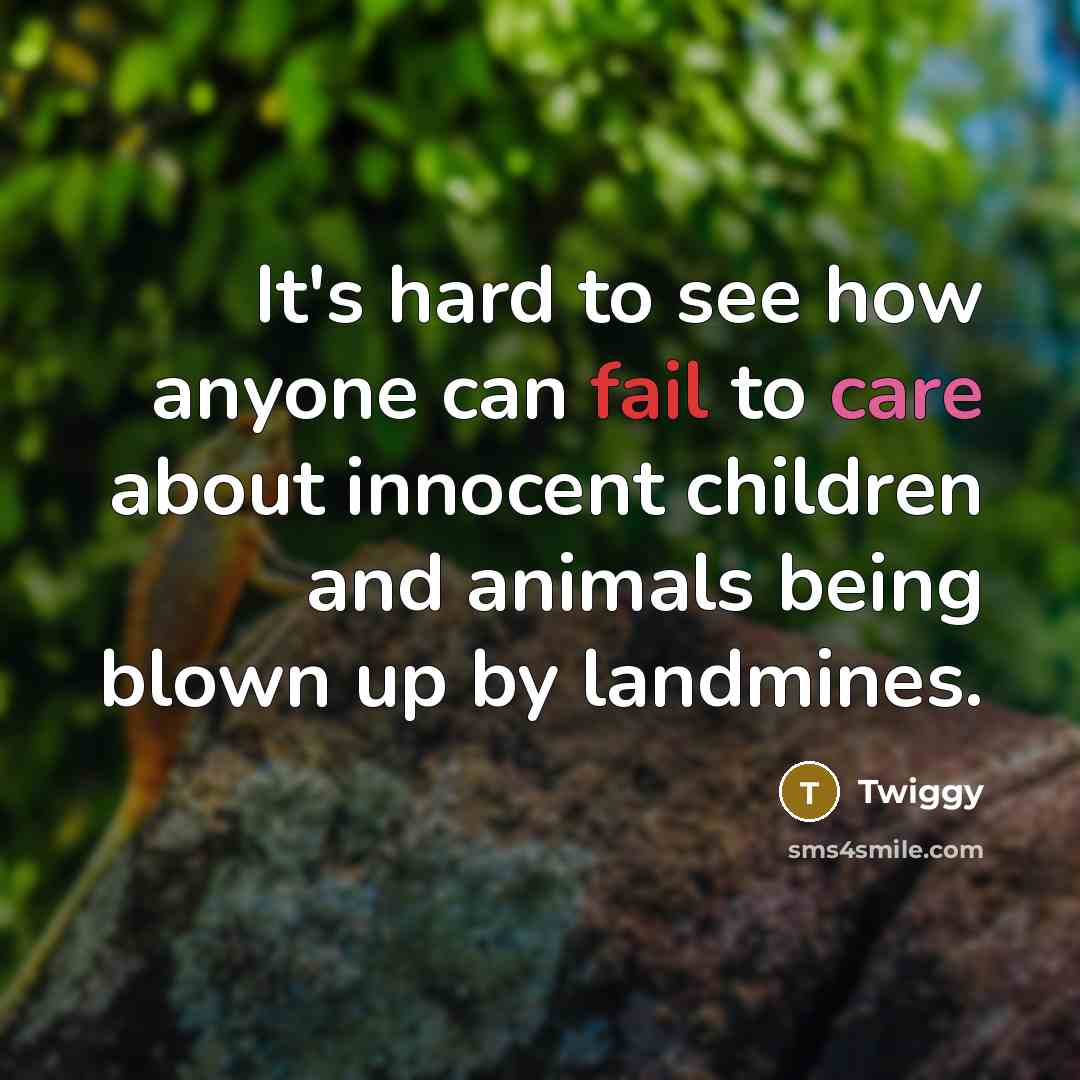 “It's hard to see how anyone can fail to care…” quote by Twiggy