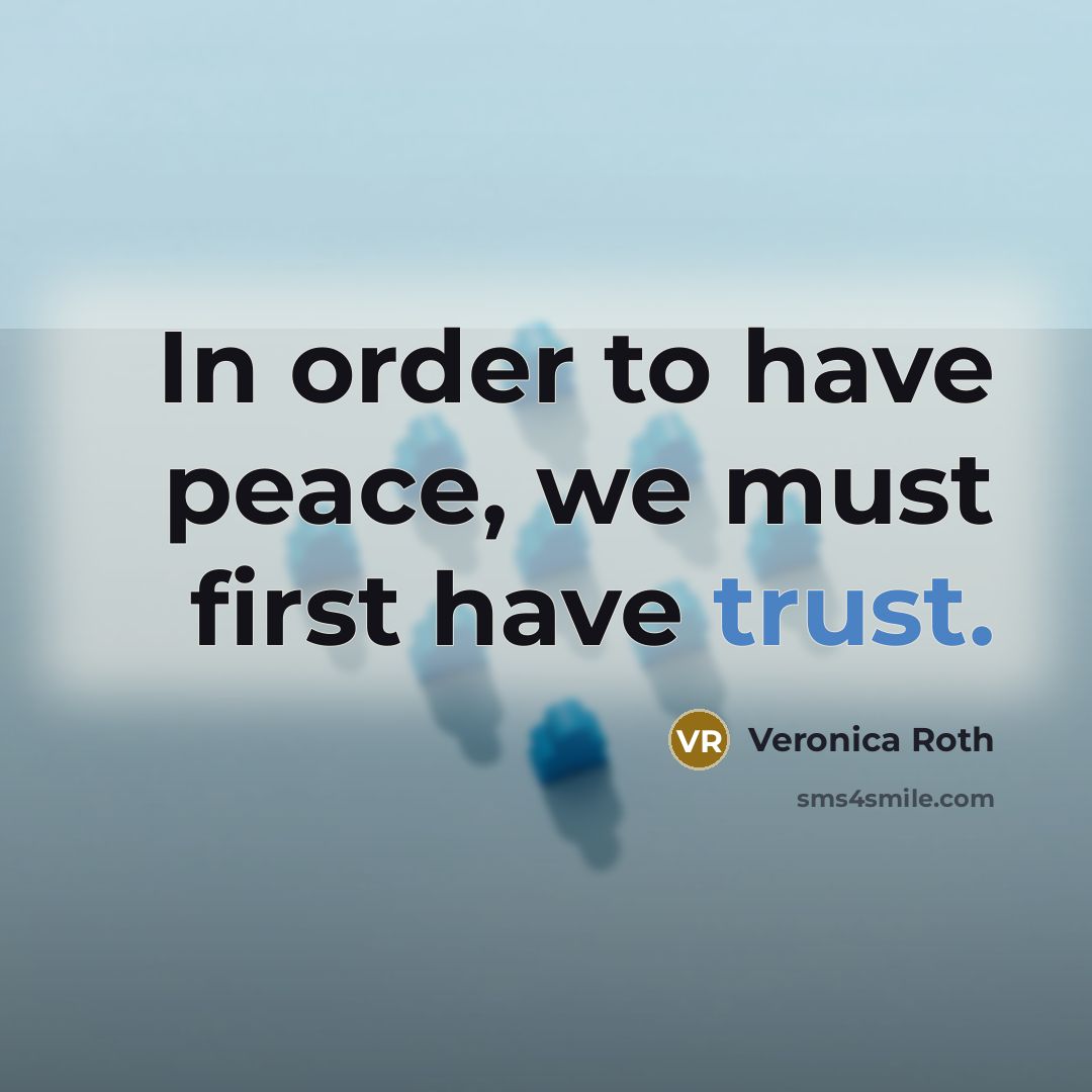 “In order to have peace, we must first have trust.…” quote by Veronica Roth