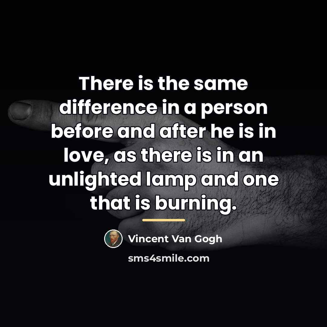 “There is the same difference in a person before and…” quote by Vincent Van Gogh