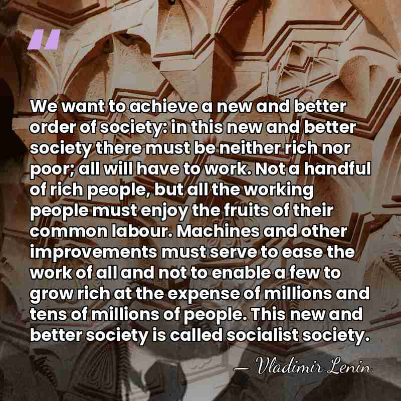 We want to achieve a new and better order of society: in&hellip; - Vladimir Lenin