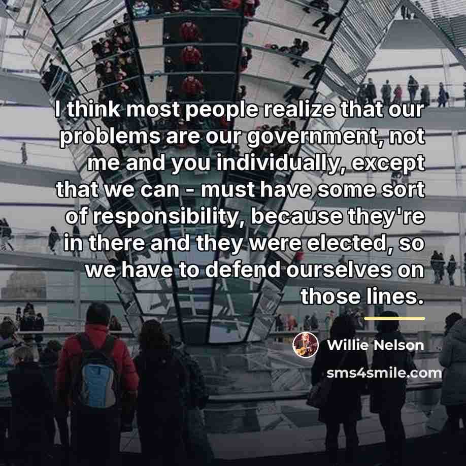 “I think most people realize that our problems are our…” quote by Willie Nelson