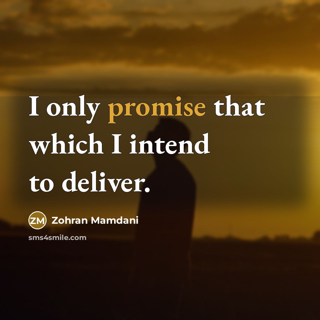 “I only promise that which I intend to deliver.…” quote by Zohran Mamdani