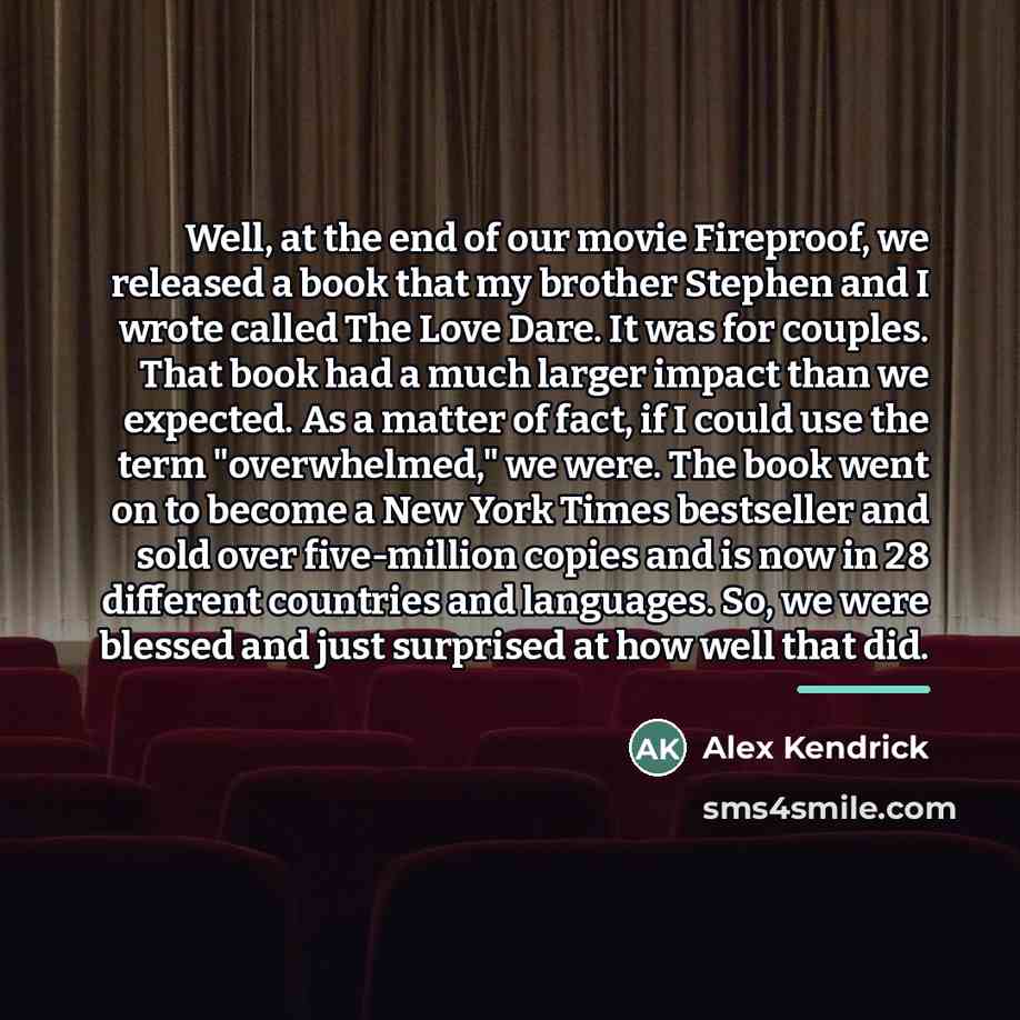 “Well, at the end of our movie Fireproof, we released…” quote by Alex Kendrick
