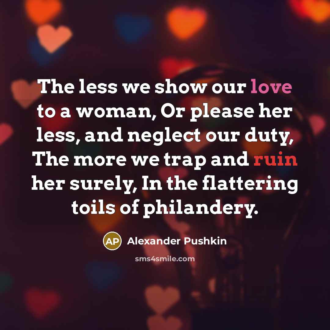 “The less we show our love to a woman, Or…” quote by Alexander Pushkin