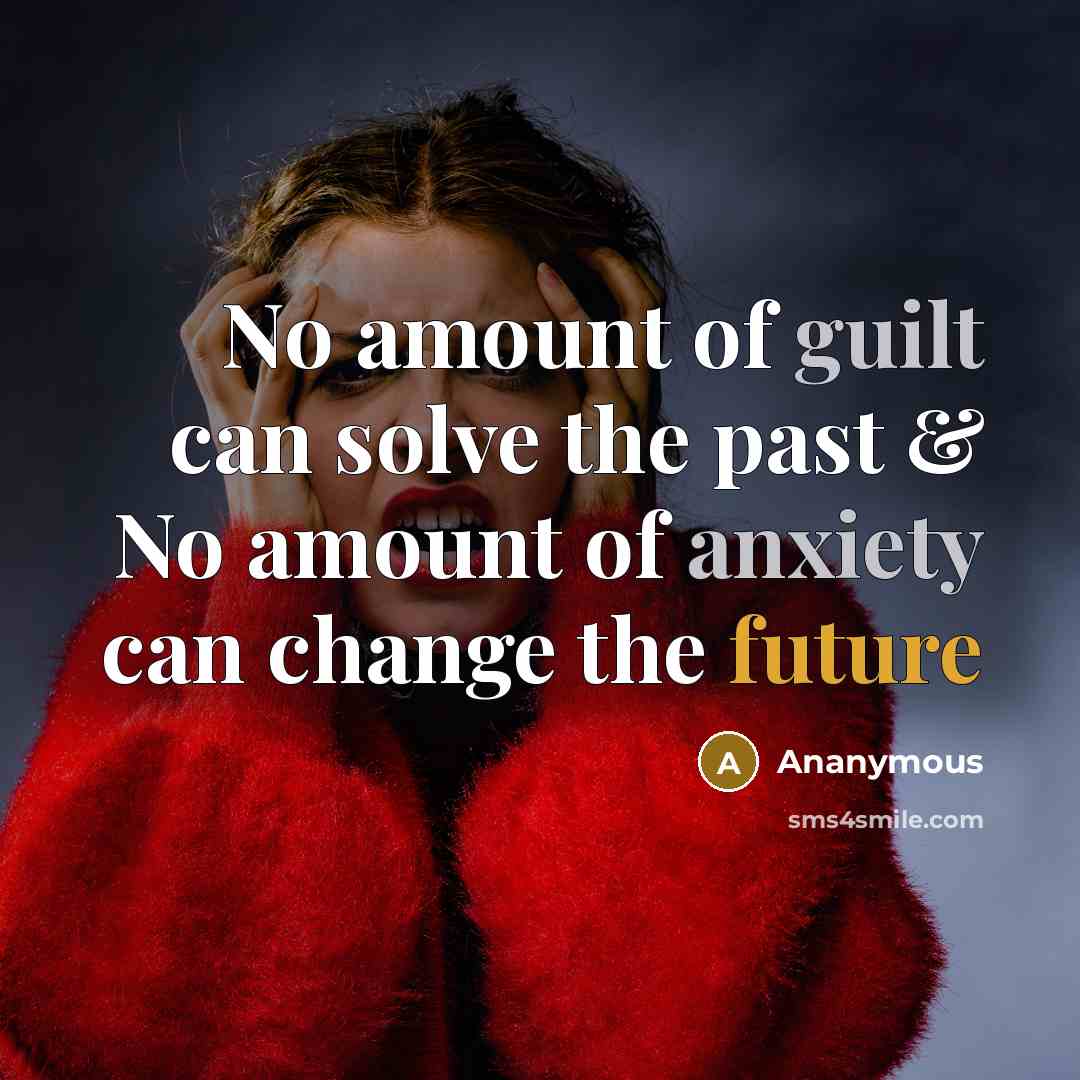 “No amount of guilt can solve the past & No…” quote by Ananymous
