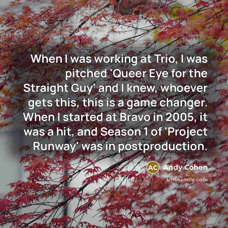 “When I was working at Trio, I was pitched 'Queer…” quote by Andy Cohen